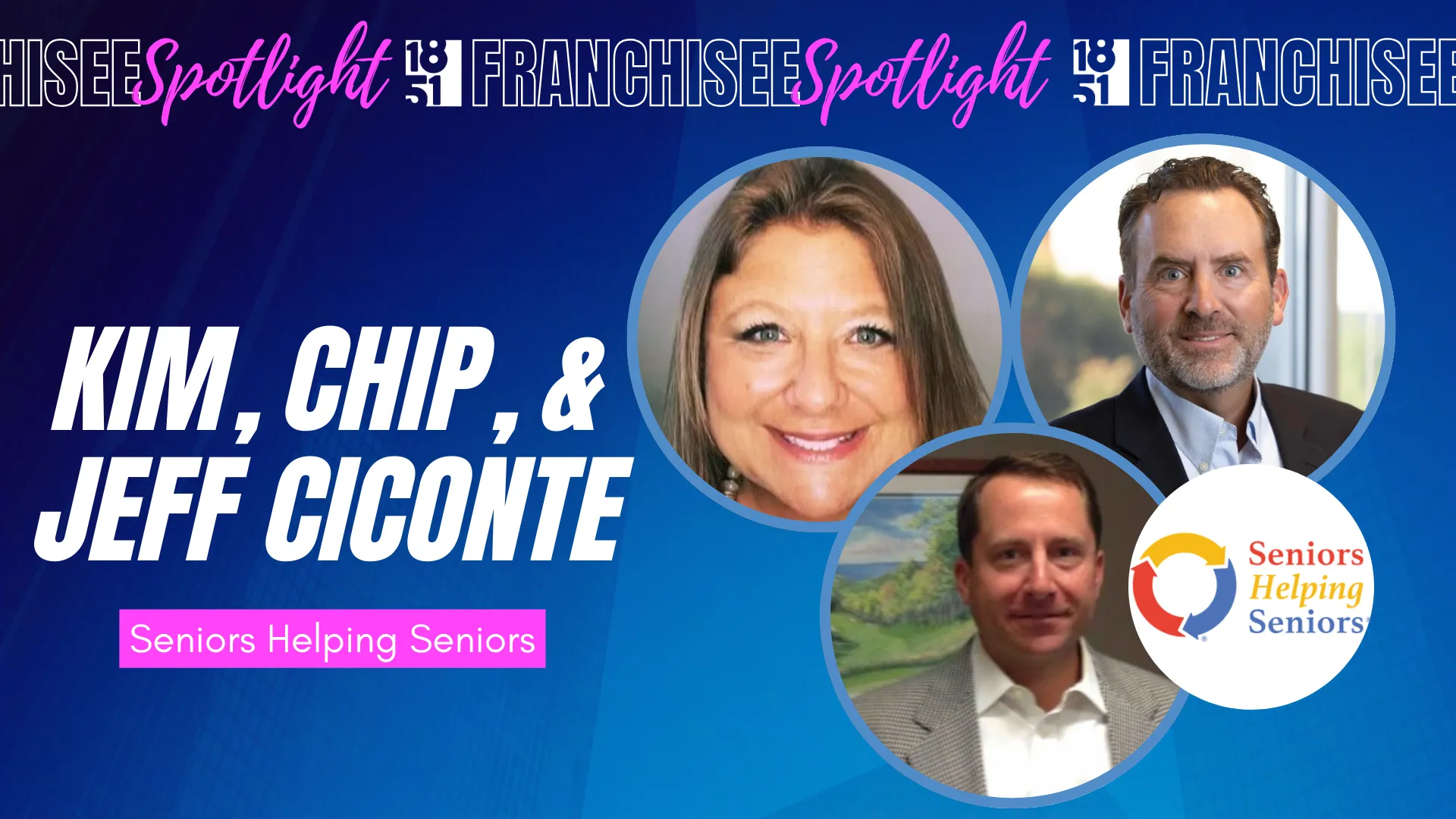 Franchisee Spotlight with Kim, Chip, and Jeff Ciconte and Seniors Helping Seniors Logo
