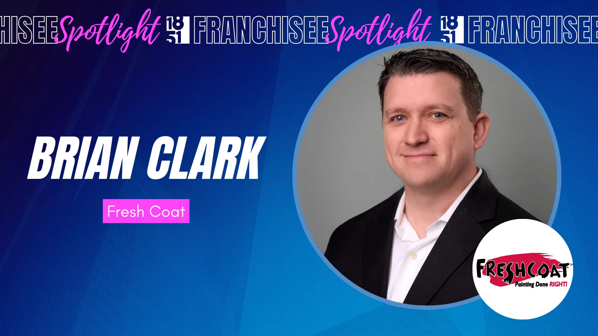 Franchisee spotlight graphic with photo of Brian Clark and Fresh Coat Painters logo