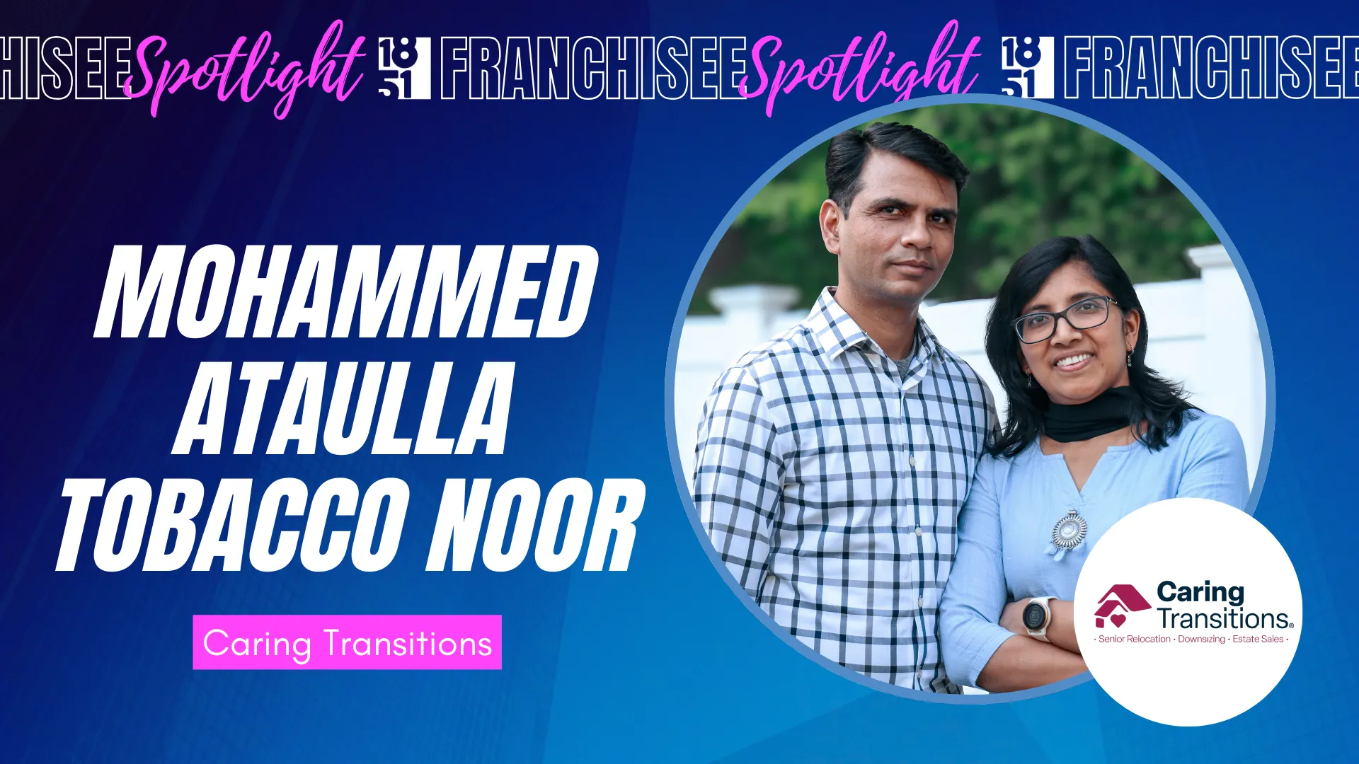 Franchisee spotlight graphic with photo of Mohammed Ataulla Tobacco Noor & Caring Transitions logo