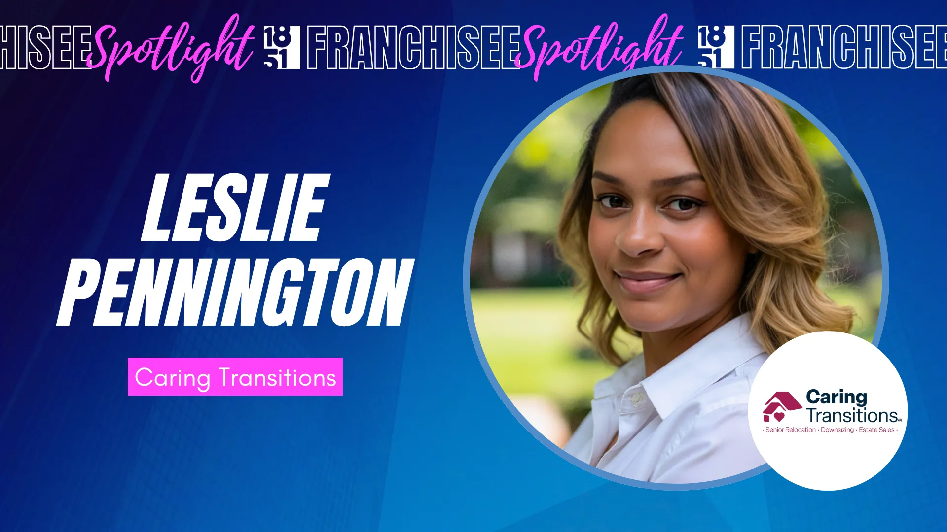 Franchisee spotlight graphic with photo of Leslie Pennington and Caring Transitions logo
