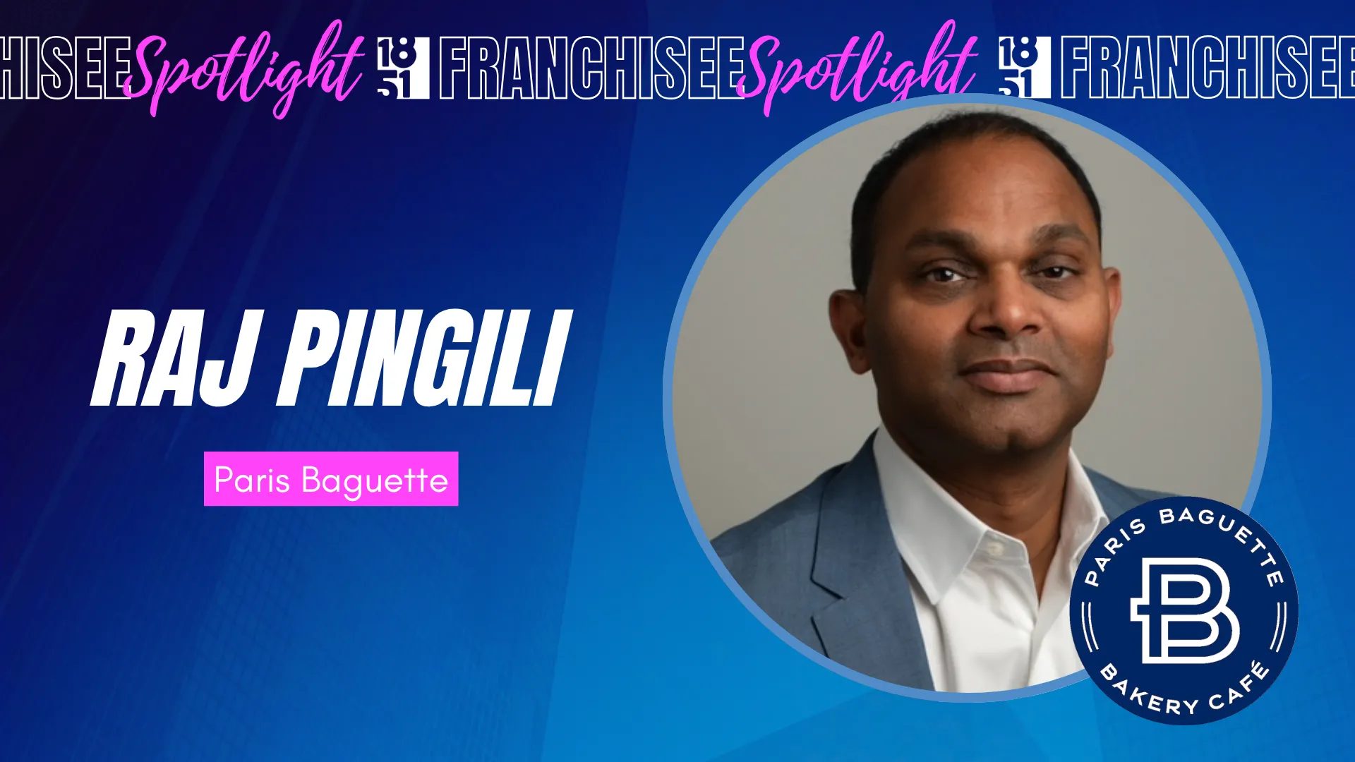 Franchisee spotlight graphic with photo of Raj Pingili and Paris Baguette logo