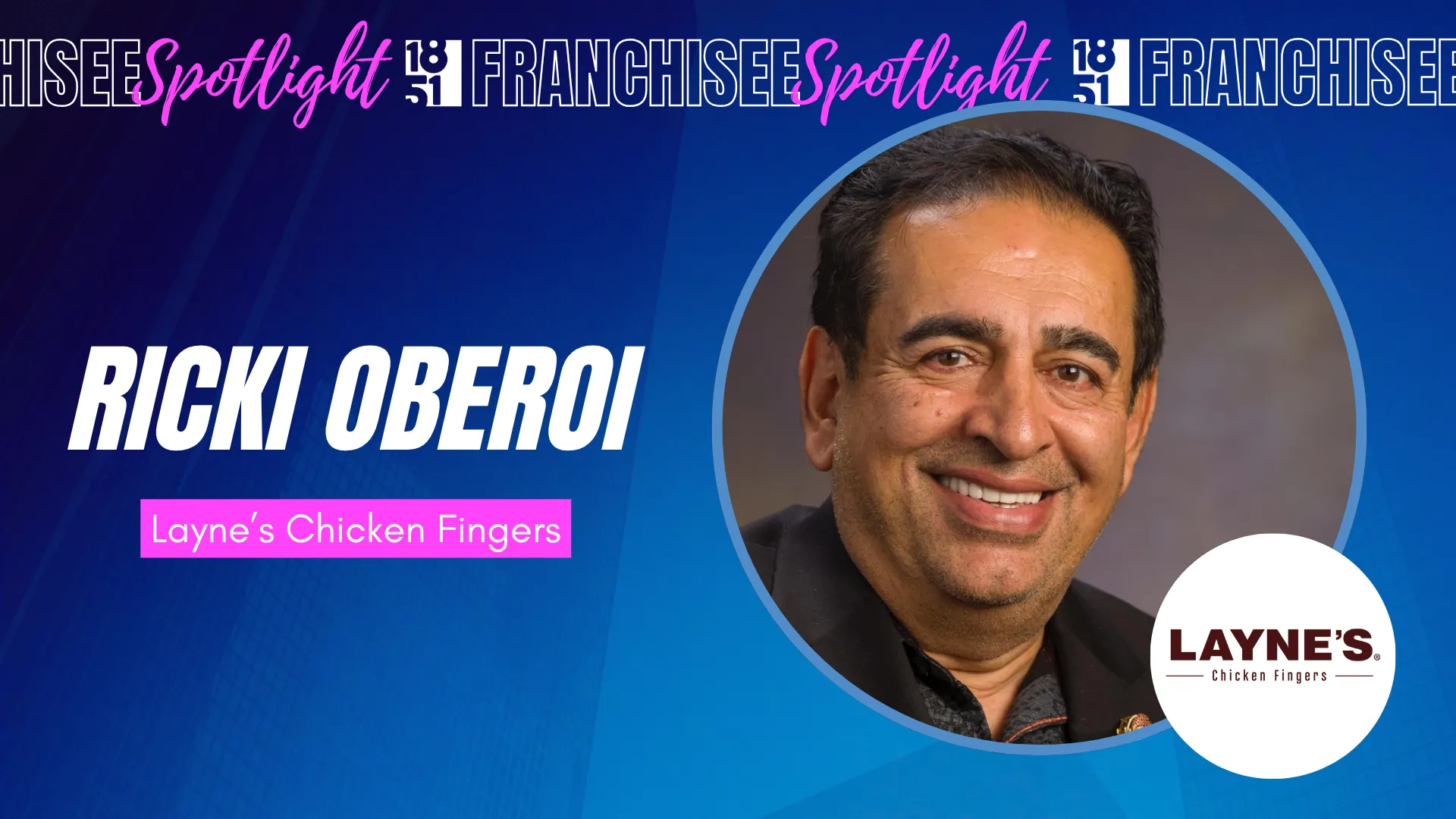 Franchisee spotlight graphic with photo of Ricki Oberoi and Layne's Chicken Fingers logo
