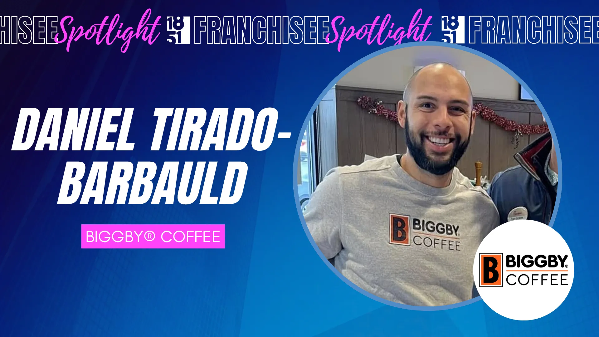 Franchisee spotlight graphic with photo of Daniel Tirado-Barbauld and BIGGBY COFFEE logo