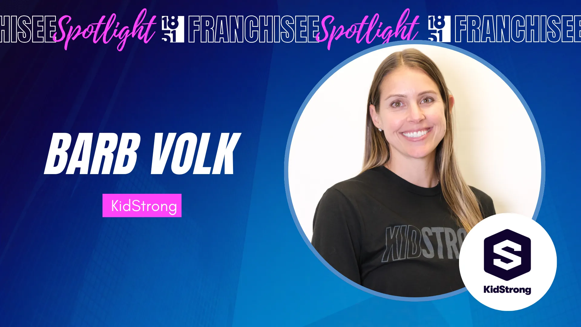 1851 Franchisee Spotlight graphic with photo of Barb Volk and KidStrong logo