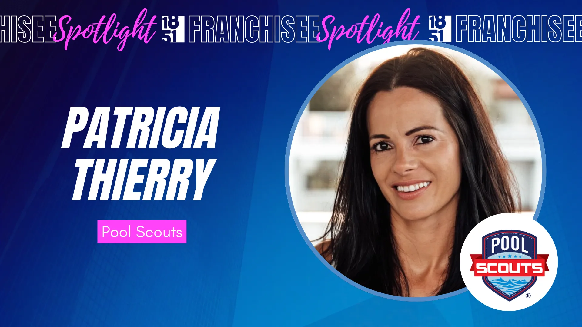 1851 Franchisee Spotlight graphic with photo of Patricia Thierry and Pool Scouts logo