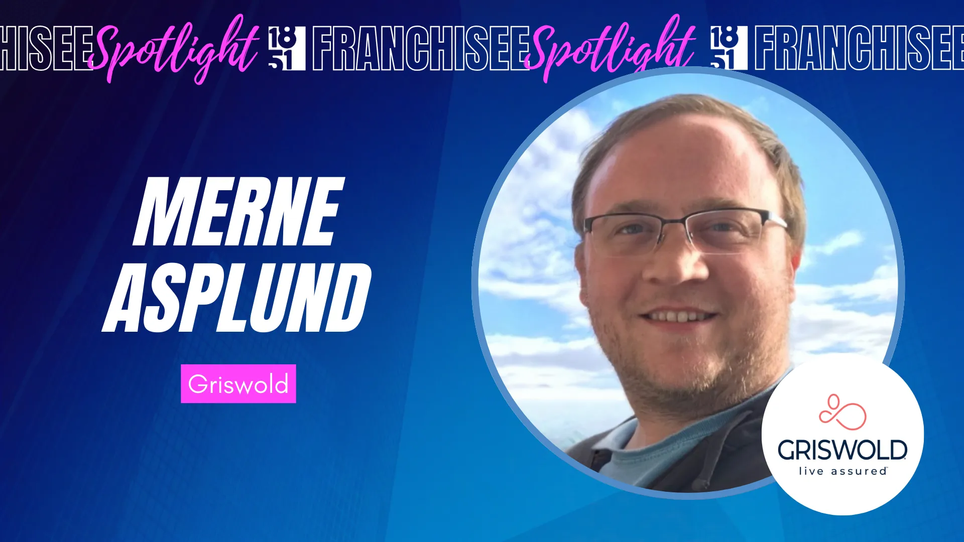 1851 Franchisee Spotlight graphic with photo of Merne Asplund and Griswold logo