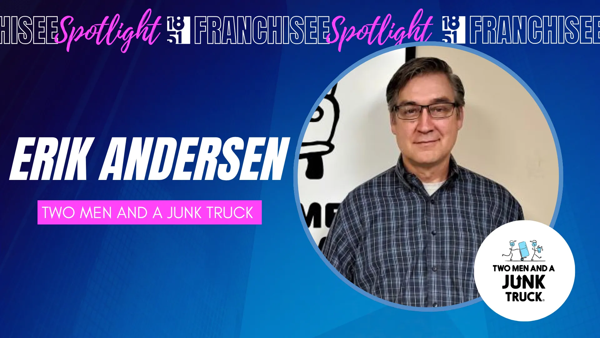 1851 Franchisee Spotlight with photo of Erik Andersen & TWO MEN AND A JUNK TRUCK logo