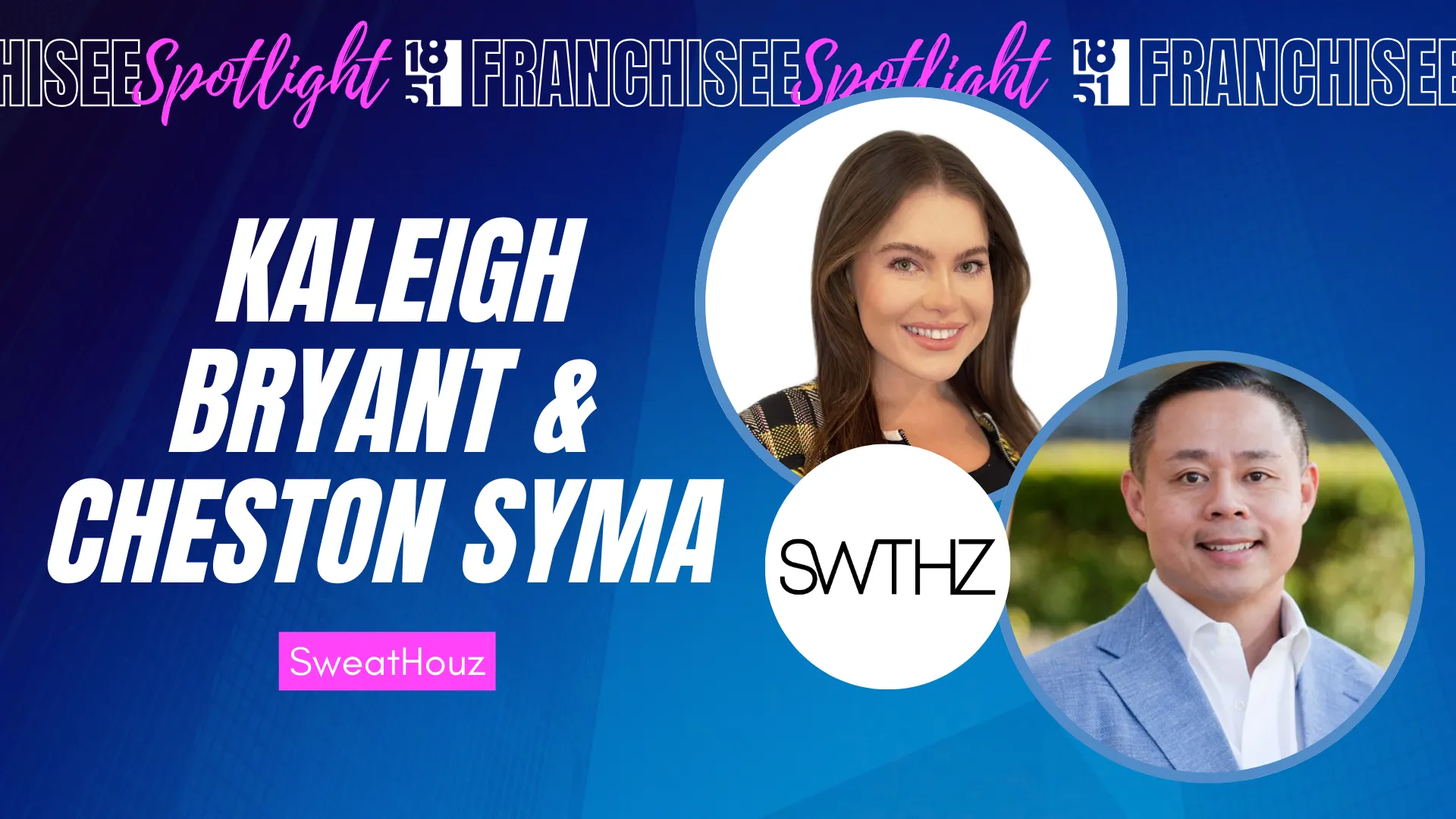 Kaleigh Bryant SweatHouz, Cheston Syma multi-brand franchisee, SweatHouz franchise, SWTHZ franchise