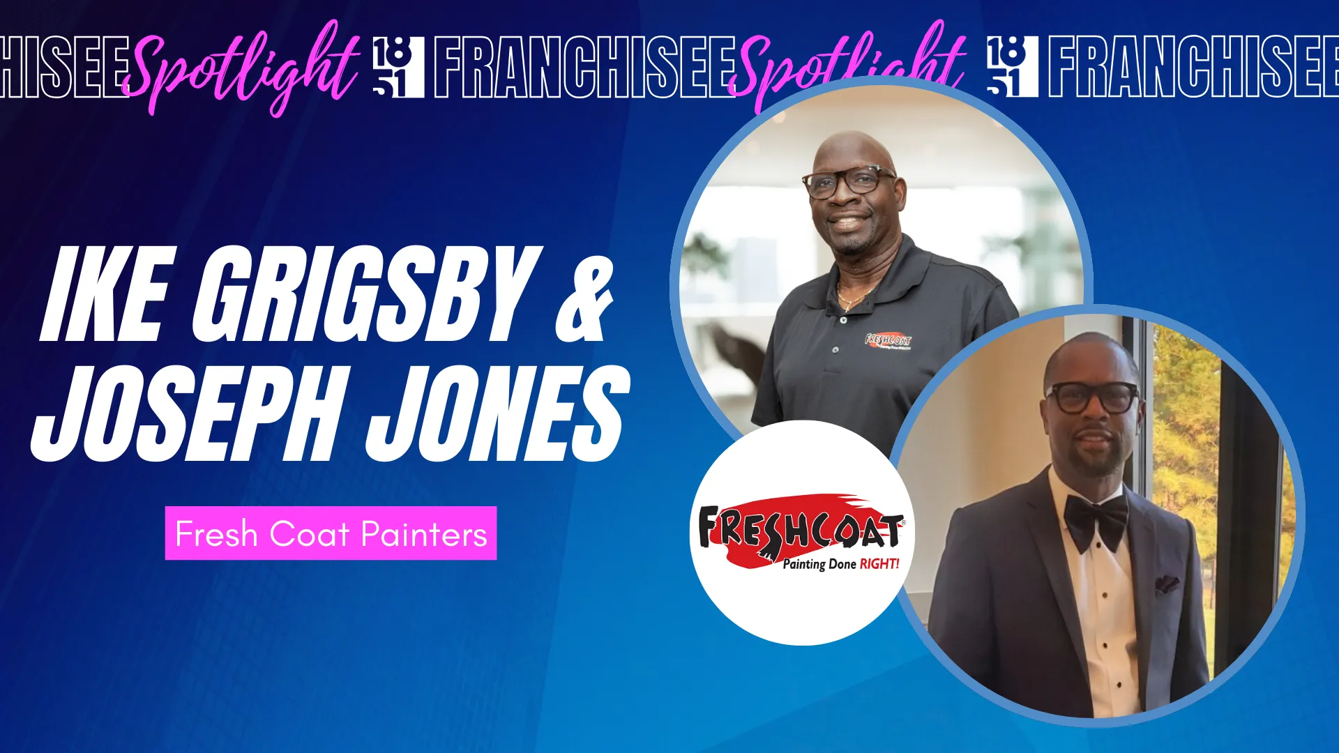 1851 Franchisee Spotlight graphic with photos of Ike Grigsby & Joseph Jones, Fresh Coat logo