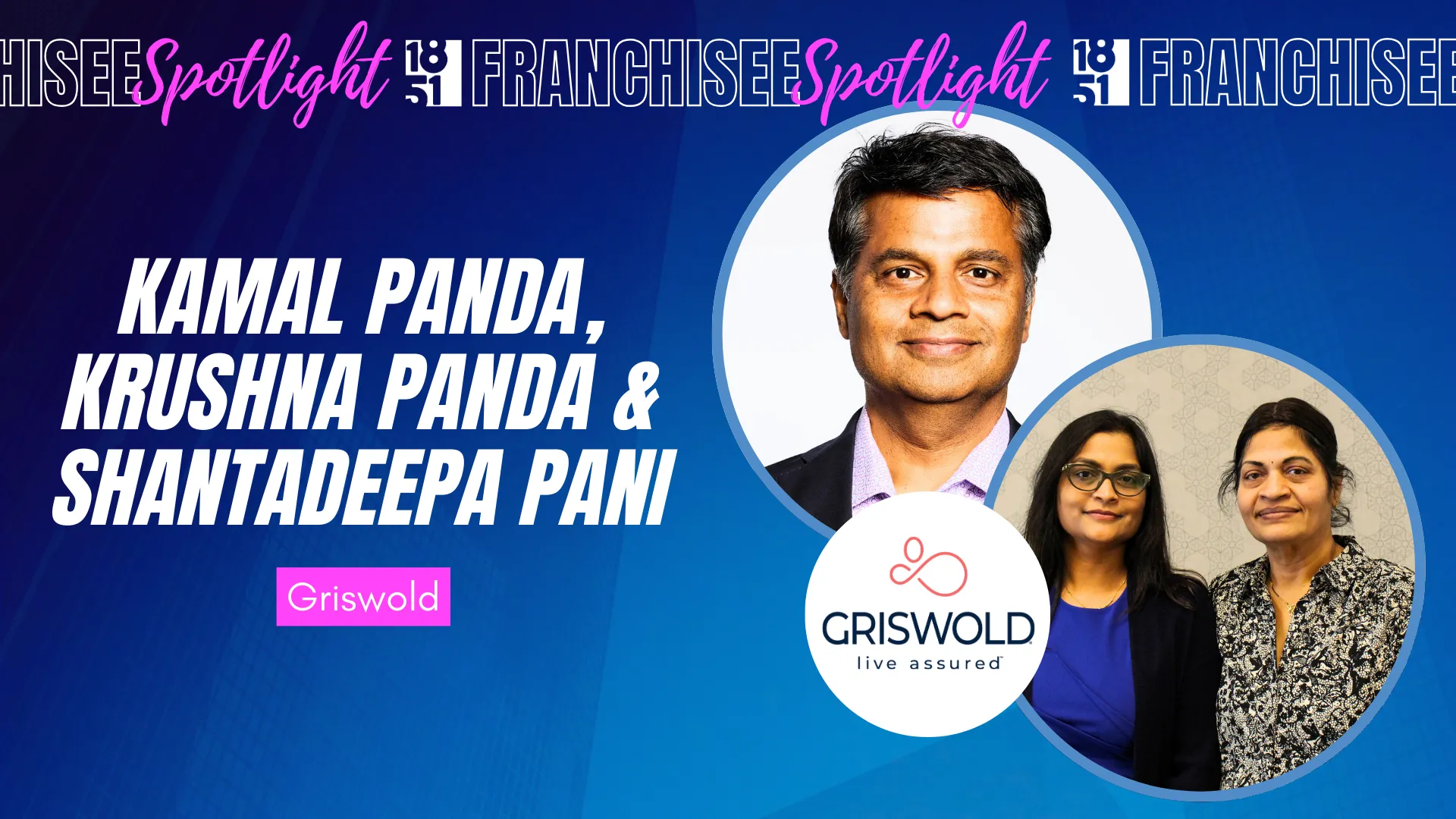 1851 Franchisee Spotlight graphic with photos of Kamal and Krushna Panda, Shantadeepa Pani, Griswold